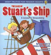 Cover of: The Case of Stuart's Ship: A Lesson in Stewardship (Deep Truths for Tender Hearts)