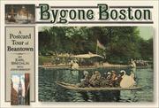 Cover of: Bygone Boston: a postcard tour of Beantown