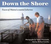 Cover of: Down the shore: the faces of Maine's coastal fisheries