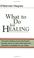 Cover of: What to Do for Healing