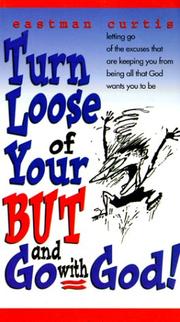 Cover of: Turn Loose of Your but and Go With God | Eastman Curtis