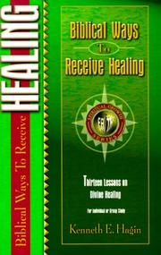 Cover of: Biblical Ways to Receive Healing (Spiritual Growth) by Kenneth E. Hagin