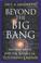 Cover of: Beyond the big bang