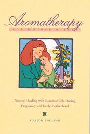 Aromatherapy for mother and baby by Allison England, Lola Borg