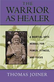 Cover of: The Warrior As Healer:A Martial Arts Herbal for Power, Fitness, and Focus by Thomas Richard Joiner