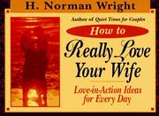 Cover of: How to really love your wife by H. Norman Wright