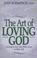 Cover of: The art of loving God