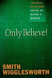 Cover of: Only believe! by Smith Wigglesworth