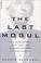Cover of: The Last Mogul