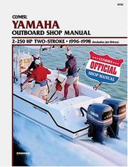 Cover of: Clymer Yamaha outboard shop manual: 2-250 HP two-stroke, 1996-1998 (includes jet drives).