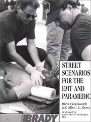 Street scenarios for the EMT and paramedic by Brent Braunworth
