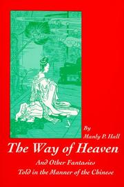 Cover of: The way of heaven and other fantasies told in the manner of the Chinese by Manly Palmer Hall