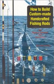 Cover of: How to Build Custom-Made Handcrafted Fishing Rods