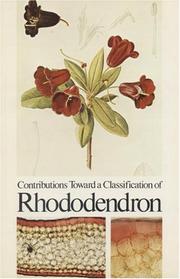 Cover of: Contributions toward a classification of rhododendron: proceedings, International Rhododendron Conference, the New York Botanical Garden, May 15-17, 1978