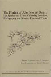 Cover of: The Florida of John Kunkel Small: His Species and Types, Collecting Localities, Bibliography and Selected Reprinted Works (Contributions, from the N) (Contributions, from the N)