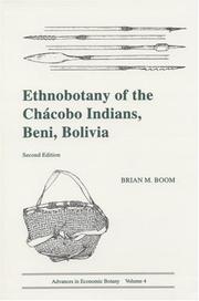 Ethnobotany of the Chácobo Indians, Beni, Bolivia by Brian M. Boom