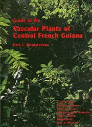 Cover of: Guide to the Vascular Plants of Central French Guiana: Part 2. Dicotyledons (Memoirs of the New York Botanical Garden Vol. 76)