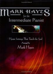 Cover of: Mark Hayes for the Intermediate Pianist: Hymn Settings that Touch the Soul