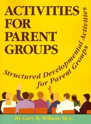 Activities for Parent Groups by Gary B. Wilson