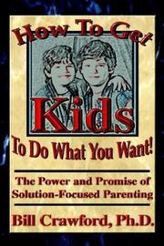 Cover of: How to Get Kids to Do What You Want by Bill Crawford, Bill Crawford