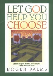 Cover of: Let God Help You Choose: Learning to Make Decisions That Honor God