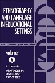 Ethnography and Language in Educational Settings by Judith L. Green, Cynthia Wallat