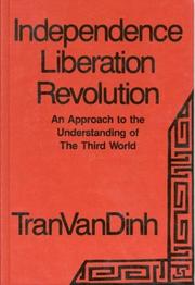 Cover of: Independence, liberation, revolution: an approach to the understanding of the Third World