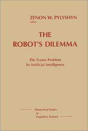 Cover of: The Robot's dilemma: the frame problem in artificial intelligence