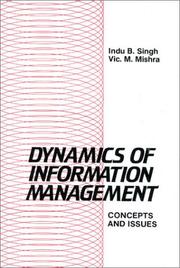 Dynamics of information management by Vishwa Mohan Mishra, Indu Bhushan Singh, Indu B. Singh, Vic Mishra