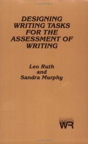 Designing writing tasks for the assessment of writing by Leo Ruth