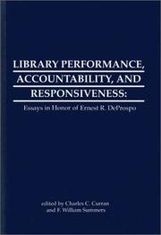 Cover of: Library Performance, Accountability and Responsiveness by Ernest R. DeProspo, Charles C. Curran, F. William Summers, Charles C. Curran, F. William Summers