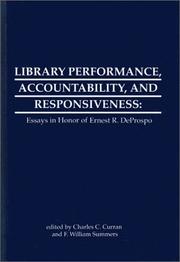Cover of: Library performance, accountability, and responsiveness: essays in honor of Ernest R. Deprospo