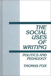 Cover of: The social uses of writing: politics and pedagogy