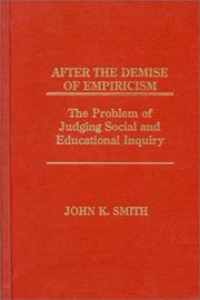 Cover of: After the demise of empiricism: the problem of judging social and education inquiry