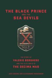 Cover of: The Black Prince and the Sea Devils: the story of Prince Valerio Borghese and the elite commandos of the Decima MAS