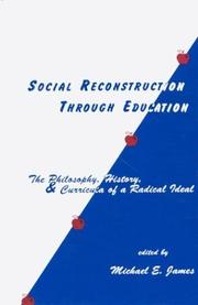 Cover of: Social Reconstruction Through Education: The Philosophy, History, and Curricula of a Radical Idea by Michael E. James