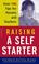 Cover of: Raising a Self-Starter