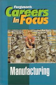 Manufacturing (Career in Focus) by J.G. Ferguson Publishing Company, Ferguson Publishing Staff