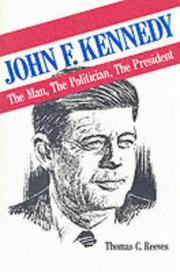 Cover of: John F. Kennedy: the man, the politician, the president