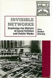 Cover of: Invisible networks: exploring the history of local utilities and public works