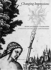 Cover of: Changing impressions: Marcantonio Raimondi & sixteenth century print connoisseurship