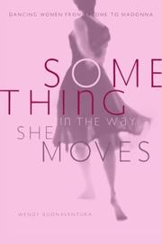 Cover of: Something in the Way She Moves: Dancing Women from Salome to Madonna