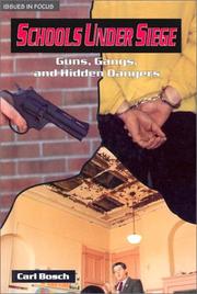 Cover of: Schools under siege: guns, gangs, and hidden dangers