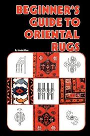 Cover of: Beginner's guide to oriental rugs by Linda Kline