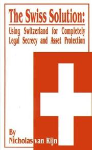 Cover of: The Swiss Solution: Using Switzerland for Completely Legal Secrecy and Asset Protection