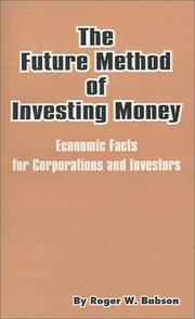 Cover of: The Future Method of Investing Money by Roger W. Babson