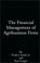 Cover of: The Financial Management of Agribusiness Firms