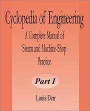 Cover of: Cyclopedia of Engineering: A Complete Manual of Steam and Machine-Shop Practice