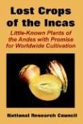 Cover of: The Lost Crops of the Incas: Little-known Plants of the Andes With Promise for Worldwide Cultivation