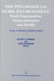 Cover of: The Psychosocial Work Environment: Work Organization, Democratization and Health : Essays in Memory of Bertil Gardell (Policy, Politics, Health, and Medicine Series)